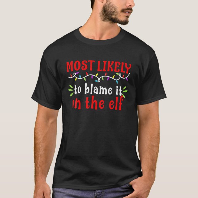 Most Likely To Blame It On The Elf I Christmas Pjs T-Shirt (Front)