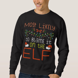Most Likely To Blame It On The Elf Matching Family Sweatshirt