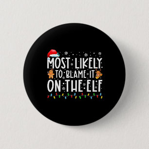 Most Likely To Blame It On The Elf Santa Family Ch 2 Inch Round Button