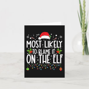 Most Likely To Blame It On The Elf Santa Family Ch Card