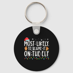 Most Likely To Blame It On The Elf Santa Family Ch Keychain