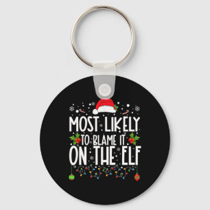 Most Likely To Blame It On The Elf Santa Family Ch Keychain