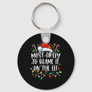 Most Likely To Blame It On The Elf Santa Family Ch Keychain