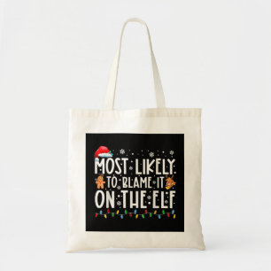 Most Likely To Blame It On The Elf Santa Family Ch Tote Bag