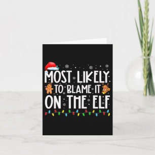 Most Likely To Blame It On The Elf Santa Family Xm Card