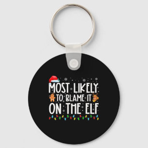 Most Likely To Blame It On The Elf Santa Family Xm Keychain