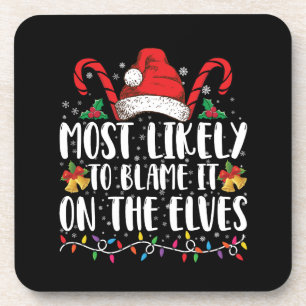 Most Likely To Blame It On The Elves Christmas Coaster