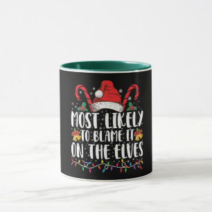 Most Likely To Blame It On The Elves Christmas Mug
