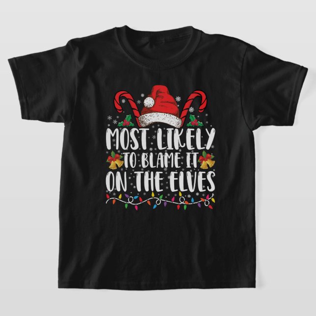 Most Likely To Blame It On The Elves Christmas T-Shirt (Laydown)