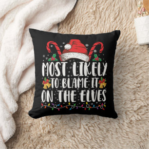 Most Likely To Blame It On The Elves Christmas Throw Pillow
