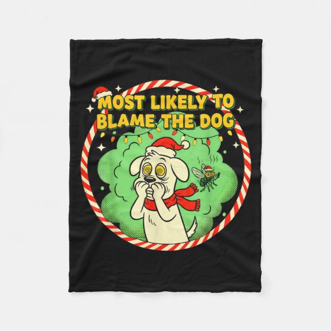 Most Likely To Blame The Dog Funny Christmas  Fleece Blanket (Front)