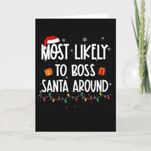 Most Likely To Boss Santa Around Christmas Fun Xma Card
