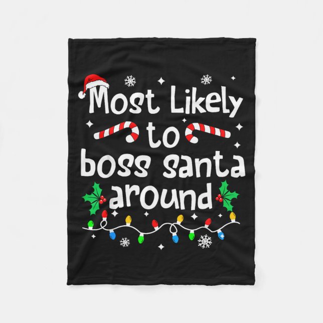Most Likely To Boss Santa Around Christmas Matchin Fleece Blanket (Front)