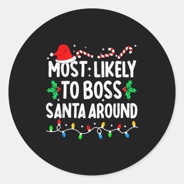 Most Likely To Boss Santa Around Family Matching C Classic Round Sticker (Front)