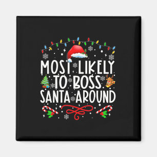 Most Likely To Boss Santa Around Family Matching C Magnet