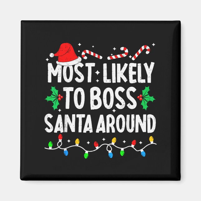 Most Likely To Boss Santa Around Family Matching C Magnet (Front)