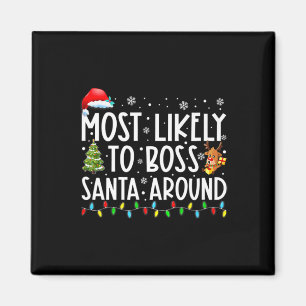 Most Likely To Boss Santa Around Fun Christmas Hol Magnet