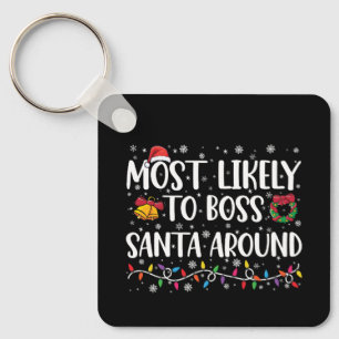 Most Likely To Boss Santa Around Funny Christmas Keychain