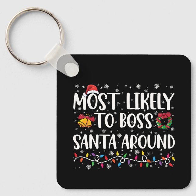 Most Likely To Boss Santa Around Funny Christmas  Keychain (Front)