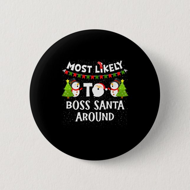Most Likely To Boss Santa Around Funny Holiday Chr 2 Inch Round Button (Front)
