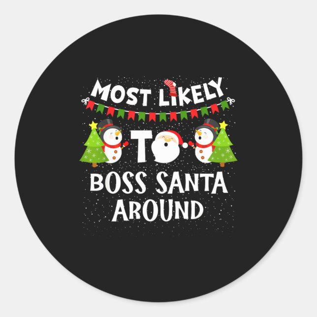 Most Likely To Boss Santa Around Funny Holiday Chr Classic Round Sticker (Front)