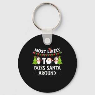 Most Likely To Boss Santa Around Funny Holiday Chr Keychain