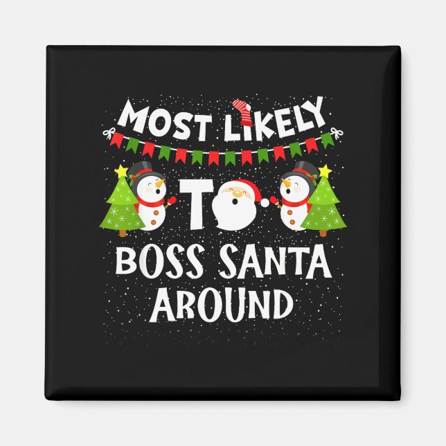 Most Likely To Boss Santa Around Funny Holiday Chr Magnet (Front)