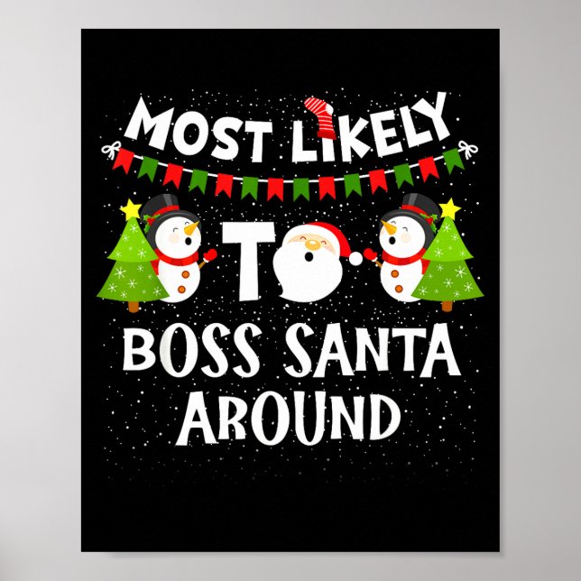 Most Likely To Boss Santa Around Funny Holiday Chr Poster (Front)