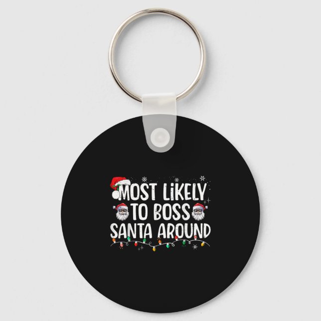 Most Likely To Boss Santa Around Funny Xmas Family Keychain (Front)