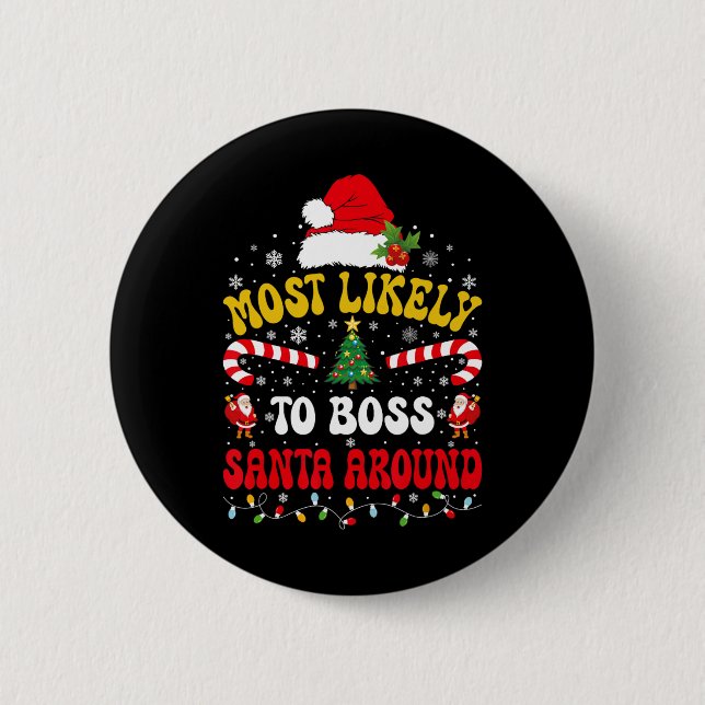 Most Likely To Boss Santa Around Matching Christma 2 Inch Round Button (Front)