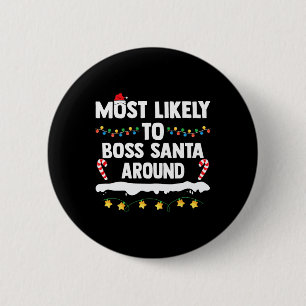 Most Likely To Boss Santa Around Matching Family C 2 Inch Round Button
