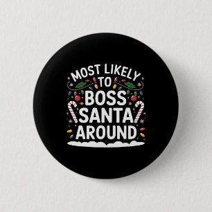 Most Likely To Boss Santa Around Matching Family C 2 Inch Round Button