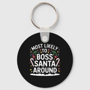 Most Likely To Boss Santa Around Matching Family C Keychain