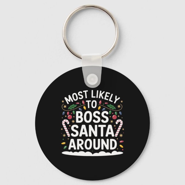 Most Likely To Boss Santa Around Matching Family C Keychain (Front)