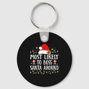 Most Likely To Boss Santa Around Matching Family C Keychain