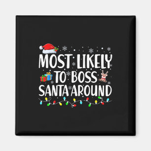 Most Likely To Boss Santa Around Matching Family C Magnet