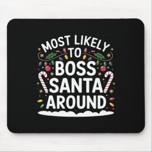 Most Likely To Boss Santa Around Matching Family C Mouse Pad
