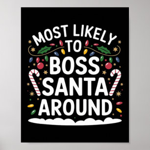 Most Likely To Boss Santa Around Matching Family C Poster