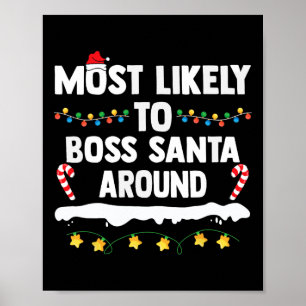 Most Likely To Boss Santa Around Matching Family C Poster