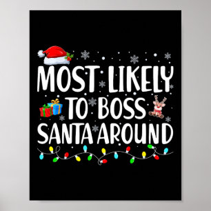 Most Likely To Boss Santa Around Matching Family C Poster