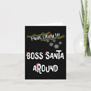 Most Likely To Boss Santa Around Matching Family P Card
