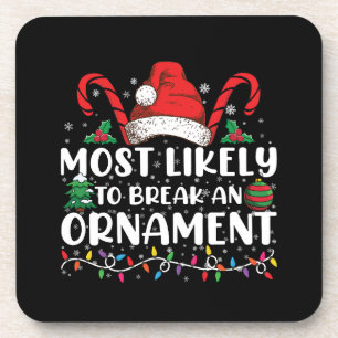 Most Likely To Break An Ornament Christmas Family Coaster