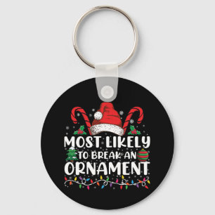 Most Likely To Break An Ornament Christmas Family Keychain