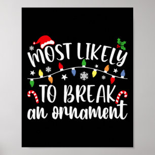 Most Likely To Break An Ornament Christmas Family  Poster