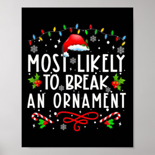 Most Likely To Break An Ornament Fun Christmas Hol Poster