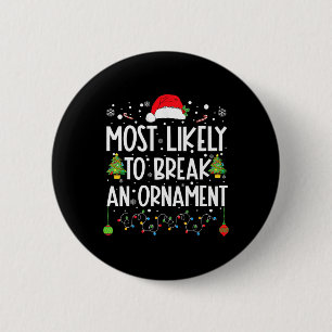 Most Likely To Break An Ornament Fun Family Christ 2 Inch Round Button