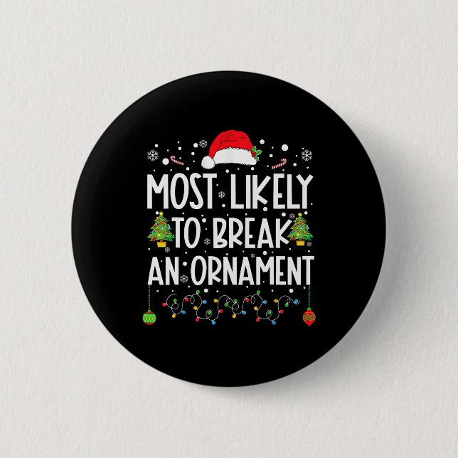 Most Likely To Break An Ornament Fun Family Christ 2 Inch Round Button (Front)