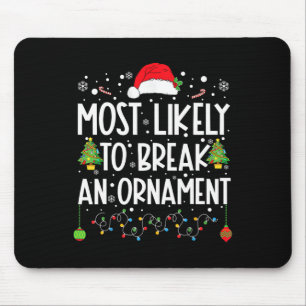 Most Likely To Break An Ornament Fun Family Christ Mouse Pad