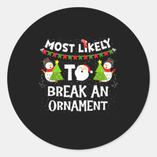 Most Likely To Break An Ornament Snowman Family Ch Classic Round Sticker