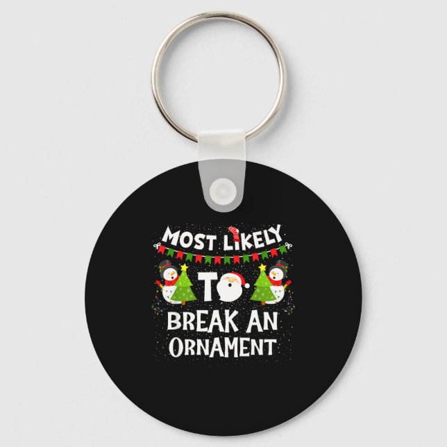 Most Likely To Break An Ornament Snowman Family Ch Keychain (Front)